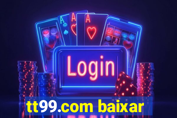 tt99.com baixar